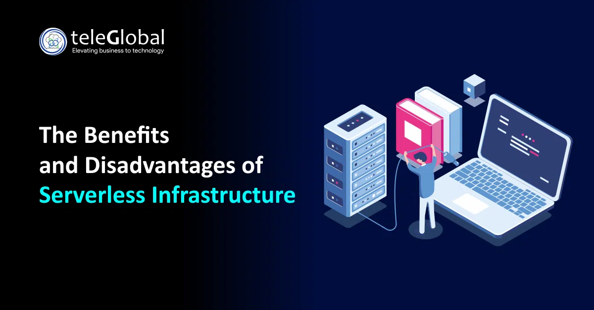 The Benefits and Disadvantages of Serverless Infrastructure