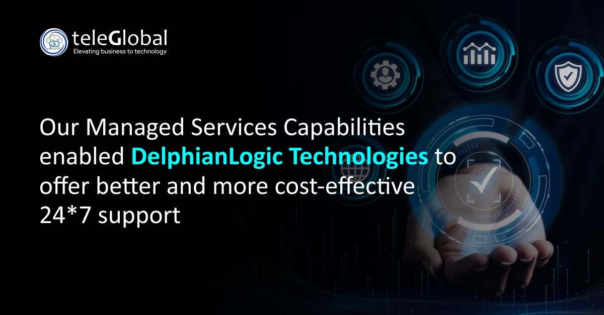Our Managed Services Capabilities enabled DelphianLogic Technologies