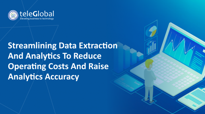 Streamlining data extraction and analytics to reduce operating costs and raise