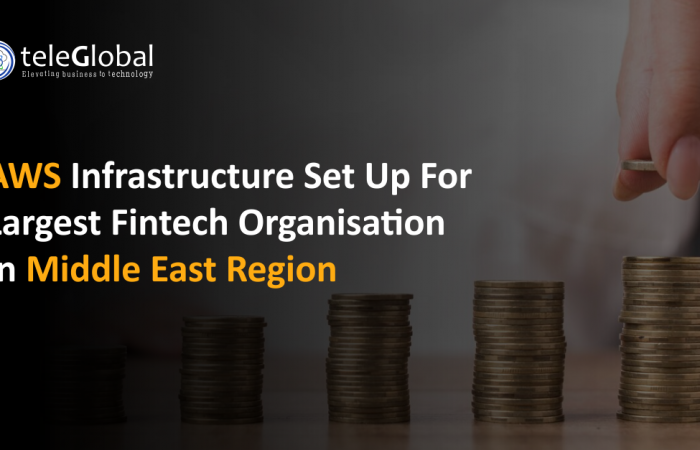 AWS Infrastructure Set up for Largest Fintech Organisation in Middle East Region