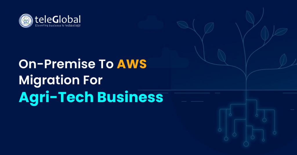 On-Premise to AWS Migration For Agri-tech Business