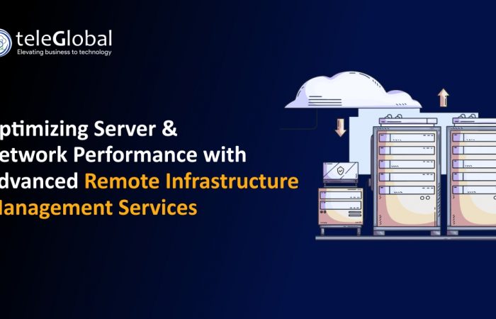 Optimizing Server & Network Performance with Advanced Remote Infrastructure Management Services