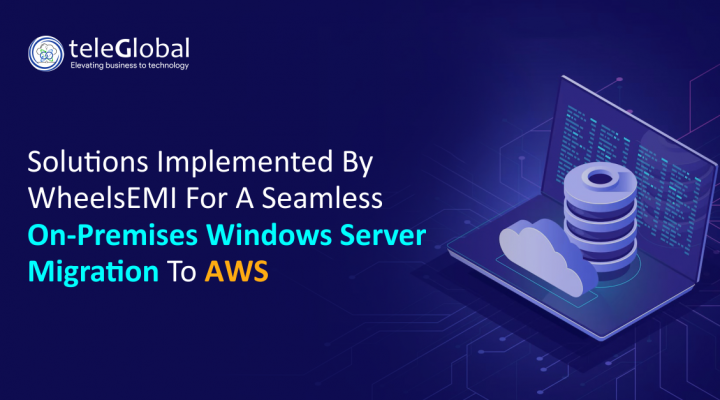 Solutions implemented by WheelsEMI for a seamless on-premises Windows Server migration to AWS