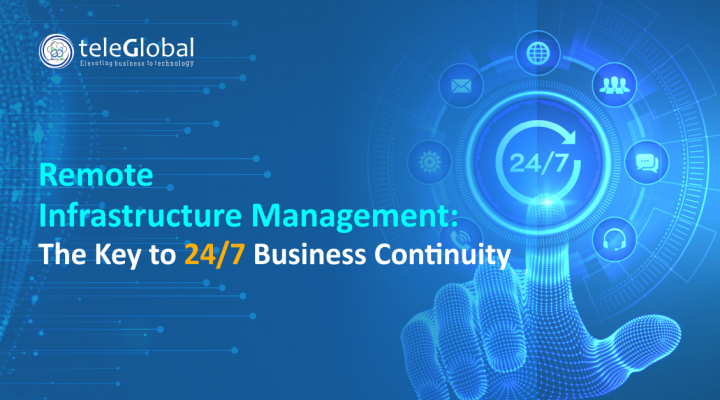 Remote Infrastructure Management-The Key to 24-7 Business Continuity