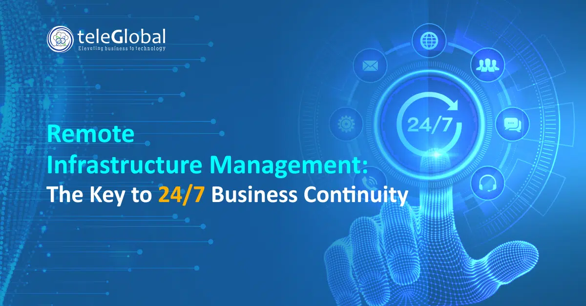 Remote Infrastructure Management-The Key to 24-7 Business Continuity