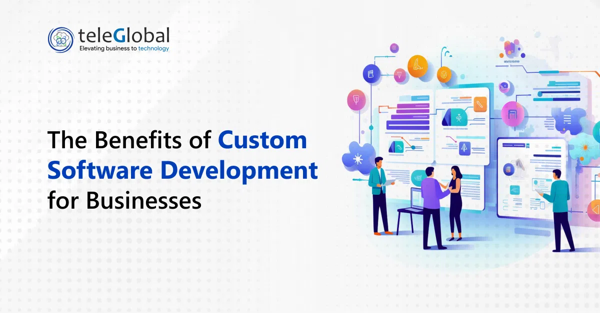 The Benefits of Custom Software Development for Businesses