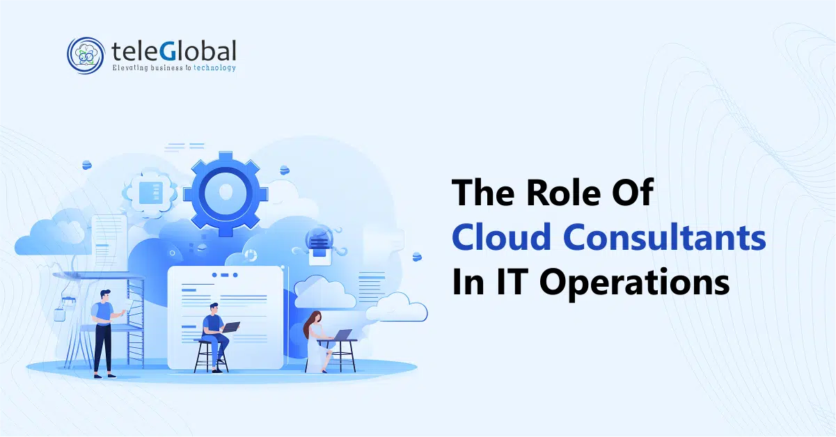 The Role of Cloud Consultants in IT Operations