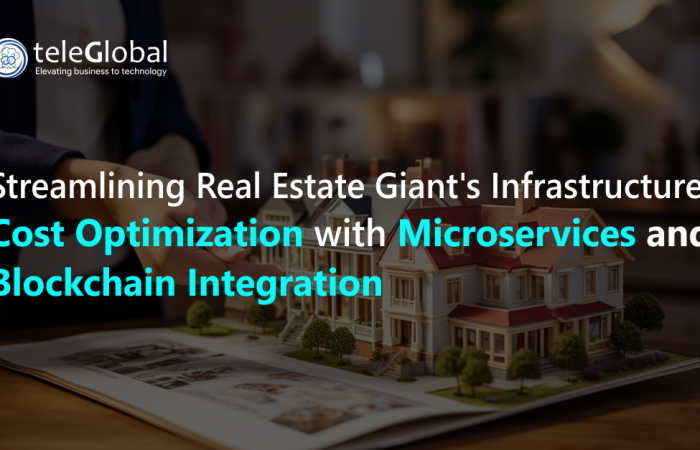 Streamlining Real Estate Giant's Infrastructure: Cost Optimization with Microservices and Blockchain Integration