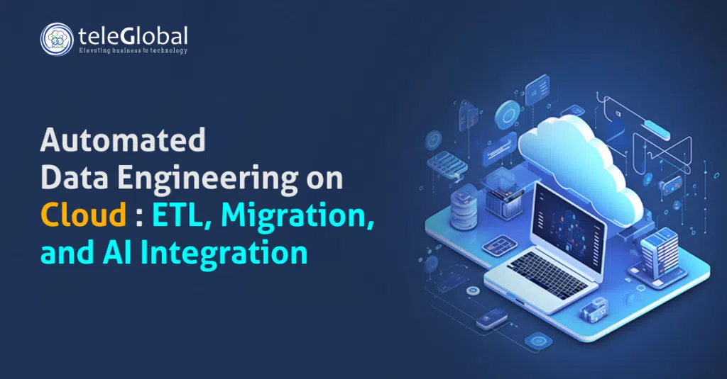 Case study: Automated cloud data engineering with ETL, data migration, and AI integration for enhanced business intelligence.