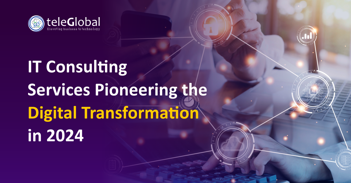 IT Consulting Services Pioneering the Digital Transformation in 2024 1