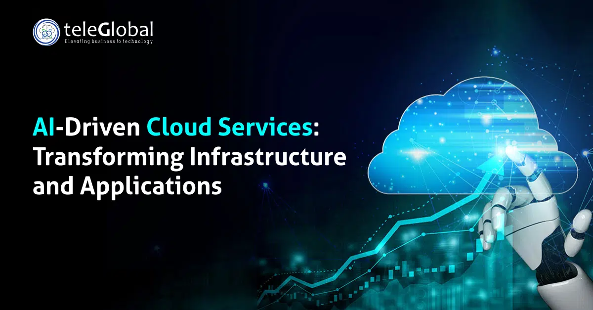 AI-Driven Cloud Services - Transforming Infrastructure and Applications