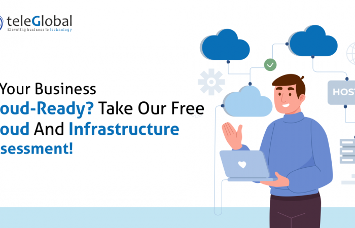 Is Your Business Cloud-Ready? Take Our Free Cloud and infrastructure Assessment!