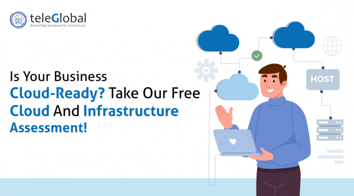 Is Your Business Cloud-Ready? Take Our Free Cloud and infrastructure Assessment!