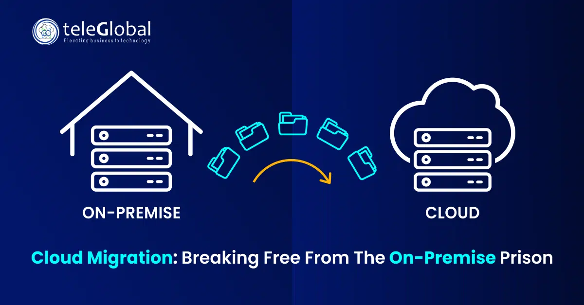 Cloud Migration- Breaking Free from the On-Premise Prison