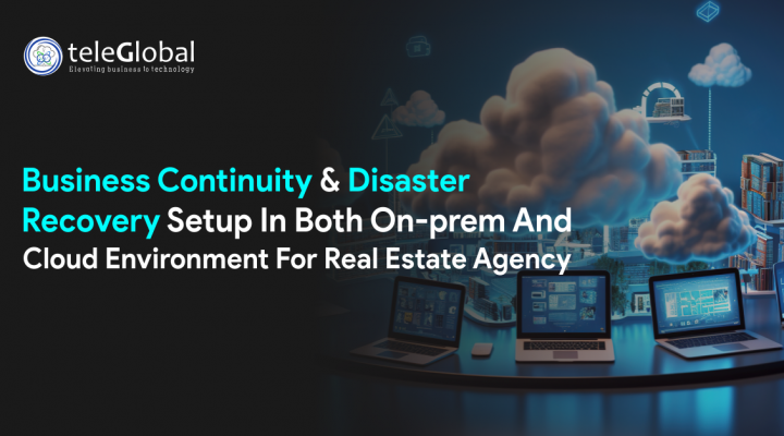 Business Continuity & Disaster Recovery Setup In Both On-prem And Cloud Environment For Real Estate Agency