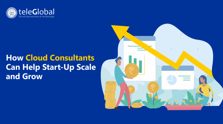 How Cloud Consultants Can Help Start-Up Scale and Grow