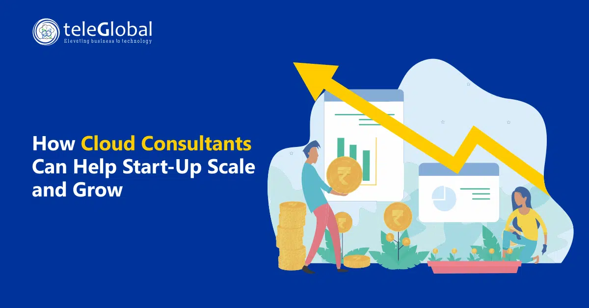 How Cloud Consultants Can Help Start-Up Scale and Grow