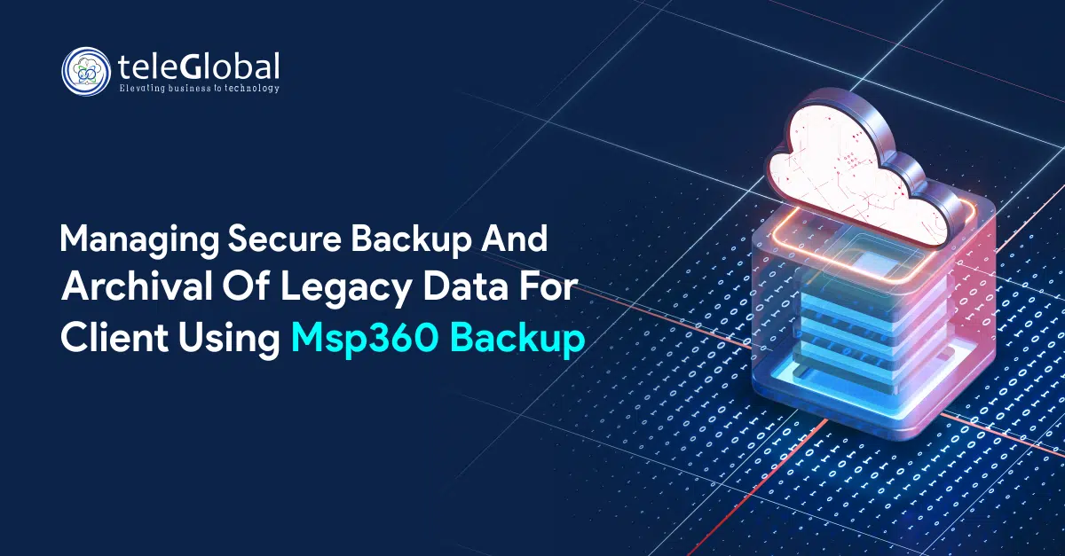 Managing Secure Backup And Archival Of Legacy Data For Client Using Msp360 Backup