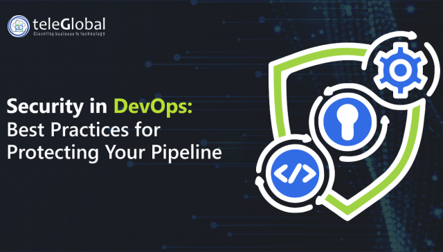 Security in DevOps - Best Practices for Protecting Your Pipeline