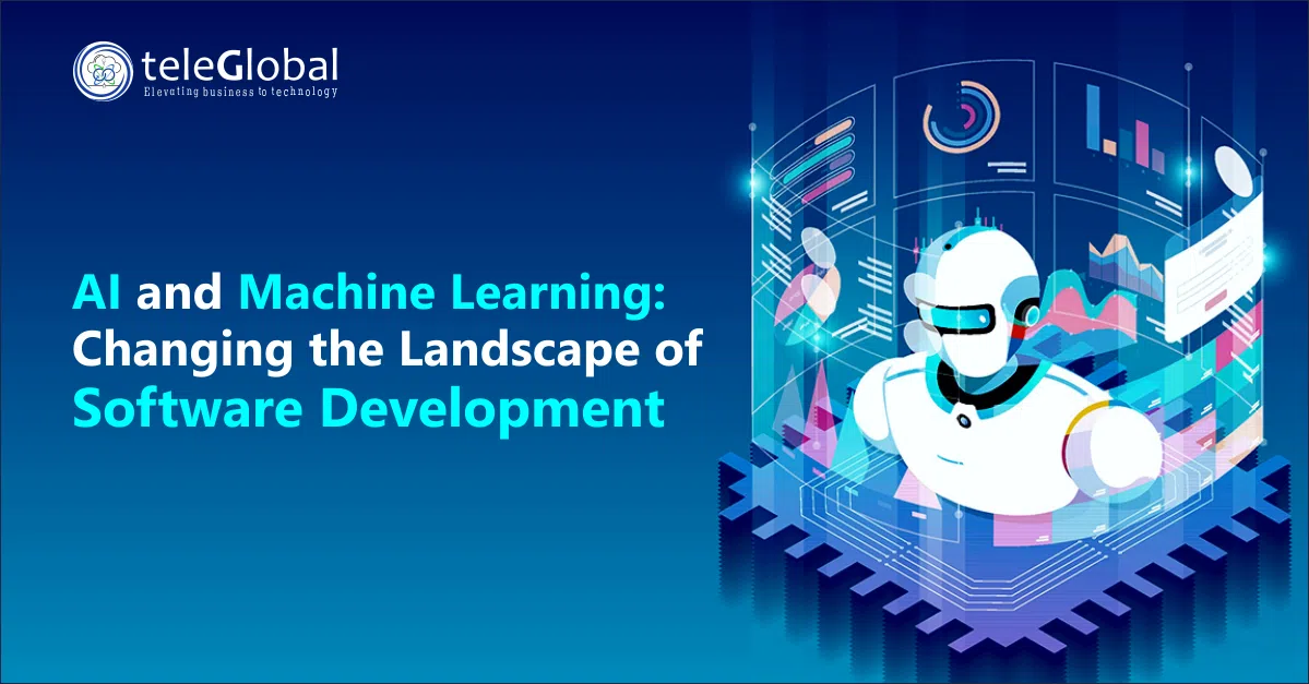 AI and Machine Learning- Changing the Landscape of Software Development