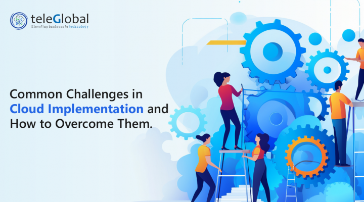 Common Challenges in Cloud Implementation and How to Overcome Them.