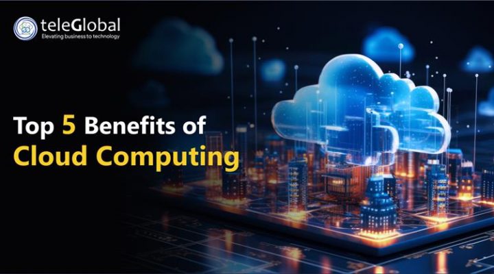 Top 5 Benefits of Cloud Computing