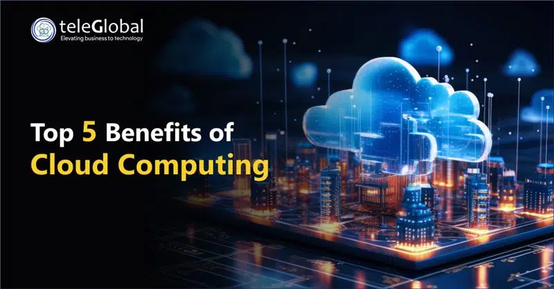 Top 5 Benefits of Cloud Computing