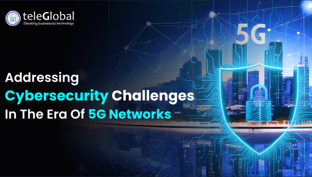 Addressing Cybersecurity Challenges In The Era Of 5G Networks