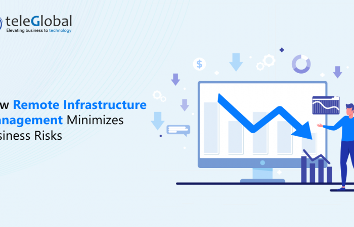 How Remote Infrastructure Management Minimizes Business Risks