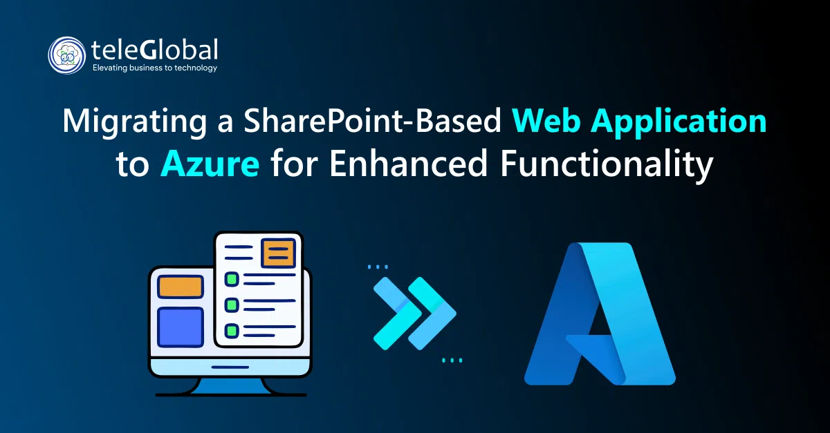 Migrating a SharePoint-Based Web Application to Azure for Enhanced Functionality