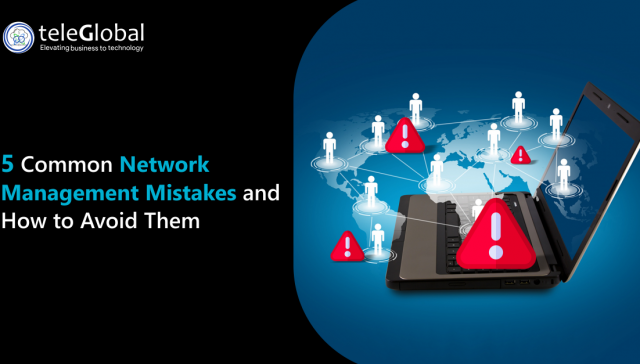 5 Common Network Management Mistakes and How to Avoid Them