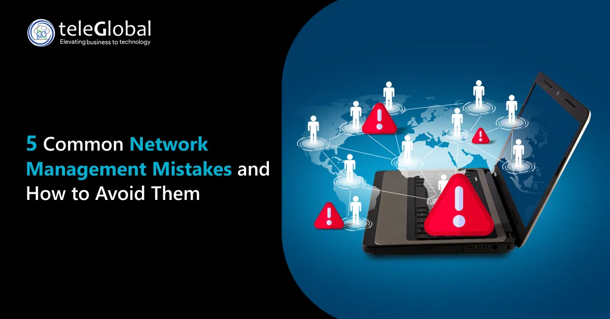 5 Common Network Management Mistakes and How to Avoid Them