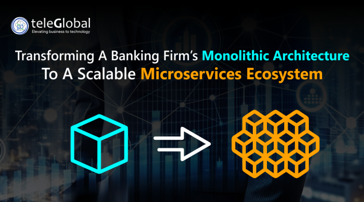 Transforming a Banking Firm’s Monolithic Architecture to a Scalable Microservices Ecosystem